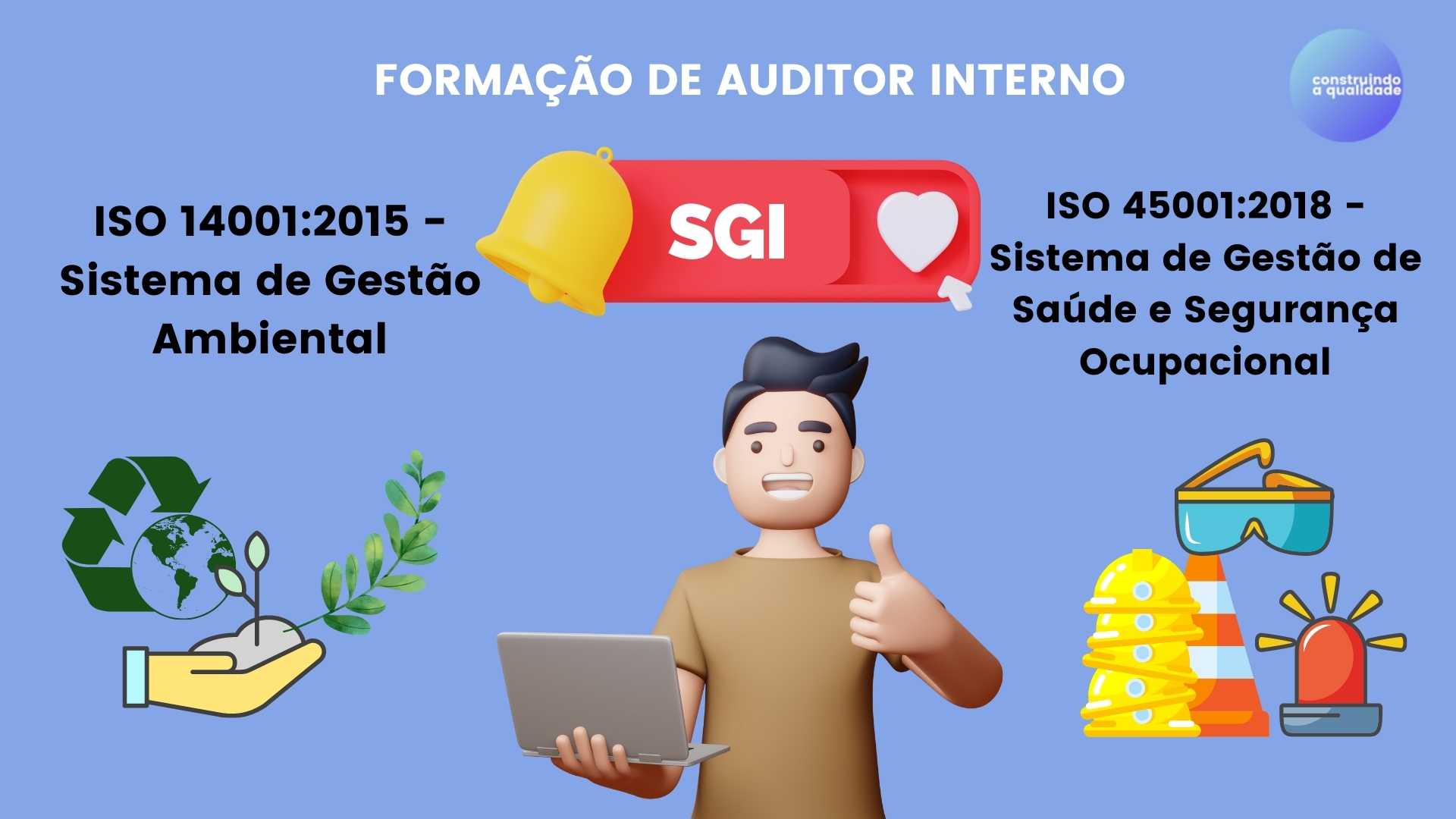 Auditor Interno em SGI – ISO 14001 / 45001