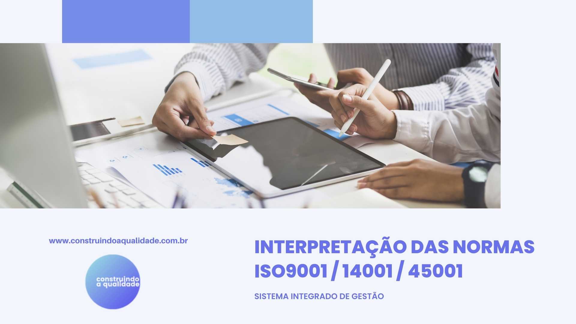 Interpretação das normas ISO 9001 / 14001 / 45001