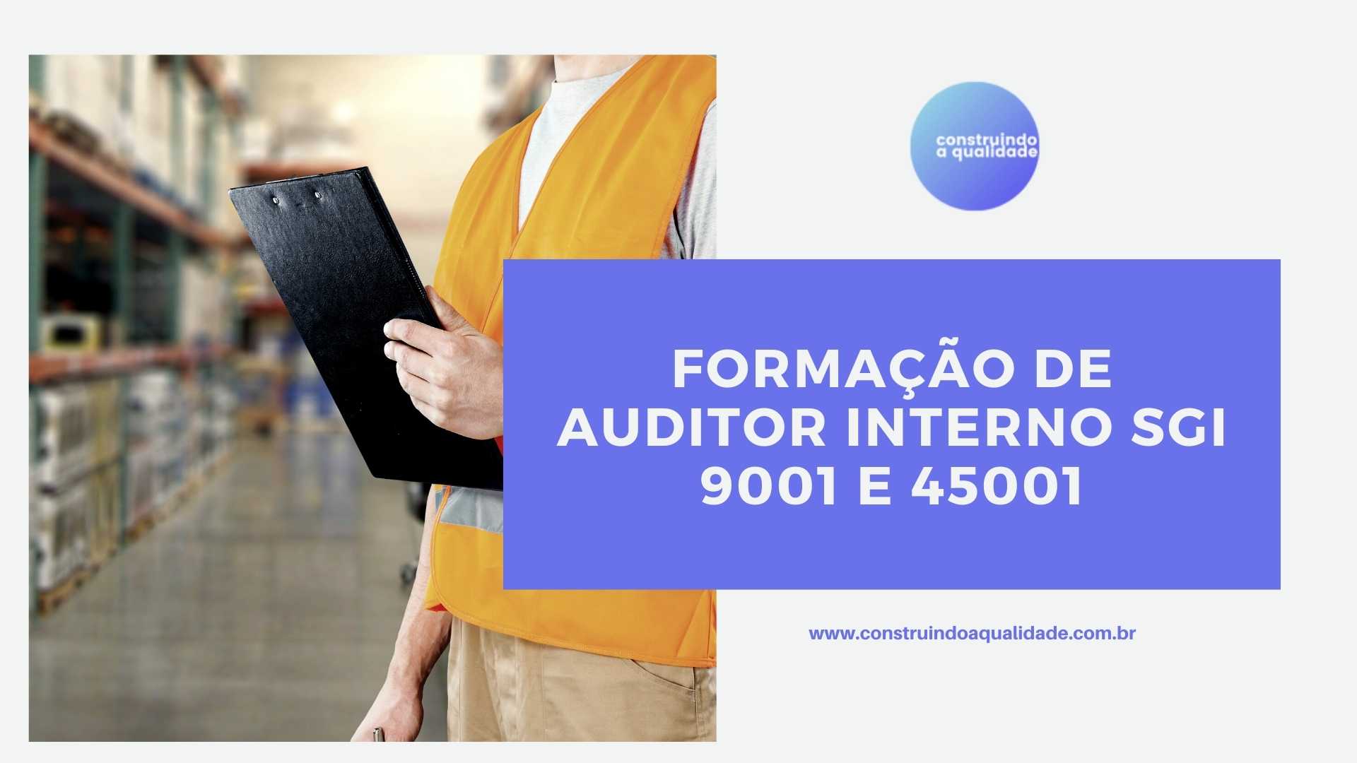 Auditor Interno em SGI – ISO 9001/ 45001