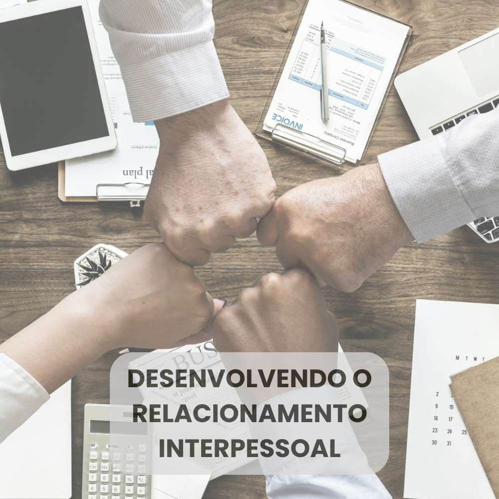 Desenvolvendo Seu Relacionamento Interpessoal